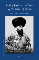 Seeking Justice at the Court of the Khans of Khiva : (19th - Early 20th Centuries) 900441939X Book Cover