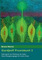Gurdjieff Praxisbuch 2: Nahrung für das Wachstum der Seele - Neue Übungsanregungen für innere Arbeit 3741273465 Book Cover