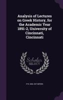 Analysis of Lectures on Greek History, for the Academic Year 1891-2, University of Cincinnati, Cincinnati 1355853613 Book Cover