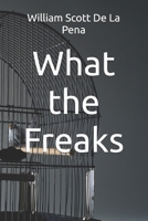 What the Freaks B0HBNNGSPK Book Cover