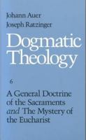 A General Doctrine of the Sacraments and the Mystery of the Eucharist (Dogmatic Theology, No. 6) 0813208254 Book Cover