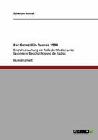 Der Genozid in Ruanda 1994: Eine Untersuchung der Rolle der Medien unter besonderer Berücksichtigung des Radios 3640421825 Book Cover
