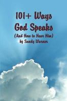 101 Ways God Speaks (And How to Hear Him) 0615180671 Book Cover