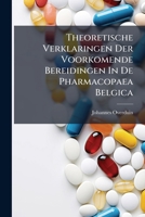 Theoretische Verklaringen Der Voorkomende Bereidingen In De Pharmacopaea Belgica: Voorgesteld In Vragen En Antwoorden 128643095X Book Cover
