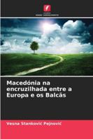 Macedónia na encruzilhada entre a Europa e os Balcãs 6209349811 Book Cover