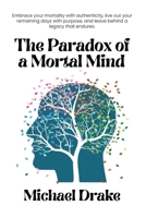 The Paradox of a Mortal Mind 1968413049 Book Cover