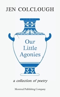 Our Little Agonies 1998353087 Book Cover