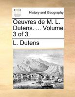 Oeuvres de M. L. Dutens. ... Volume 3 of 3 1170350526 Book Cover