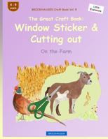 Brockhausen Craft Book Vol. 9 - The Great Craft Book: Window Sticker & Cutting Out: On the Farm 1533027781 Book Cover