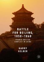 Battle for Beijing, 1858–1860: Franco-British Conflict in China 3319808427 Book Cover