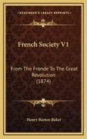 French Society V1: From The Fronde To The Great Revolution 1164652400 Book Cover