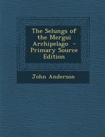 The Selungs of the Mergui Archipelago 1014219590 Book Cover