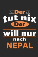 Der tut nix Der will nur nach Nepal: Notizbuch mit 110 Seiten, ebenfalls Nutzung als Dekoration in Form eines Schild bzw. Poster m�glich 1698402724 Book Cover