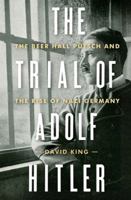 The Trial of Adolf Hitler: The Beer Hall Putsch and the Rise of Nazi Germany 0393356159 Book Cover