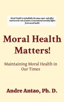 Moral Health Matters!: Maintaining Moral Health in Our Times B0BKS5XQYQ Book Cover