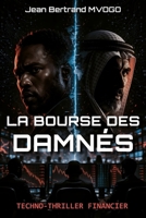 La Bourse des Damnés: Techno-thriller financier (French Edition) B0GNMX9Z7K Book Cover