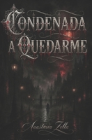 Condenada a Quedarme: Un dark romantasy con vampiros, licántropos y una segunda oportunidad de amor (Dark Romance: Hombres Dominantes, Obsesión ... Psicológico Intenso) (Spanish Edition) B0HJMD2HK3 Book Cover