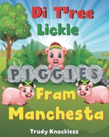 Di T'ree Lickle Piggies Fram Manchesta B08JF5DHV2 Book Cover