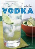 Mini Bar: Vodka: A Little Book of Big Drinks 0811853217 Book Cover