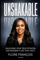 Unshakable: Unlocking Your True Potential and Building a Life That Lasts B0G7HV23Q6 Book Cover