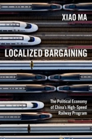 Localized Bargaining: The Political Economy of China's High-Speed Railway Program 0197648223 Book Cover