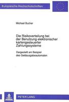 Die Risikoverteilung Bei Der Benutzung Elektronischer Kartengesteuerter Zahlungssysteme: Dargestellt Am Beispiel Des Geldausgabeautomaten 3631450796 Book Cover