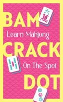 BAM CRACK DOT: Learn Mahjong On The Spot B0FP8ZQJ99 Book Cover