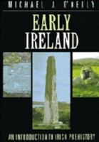Early Ireland: An Introduction to Irish Prehistory 0521334896 Book Cover