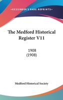 The Medford Historical Register V11: 1908 112090322X Book Cover