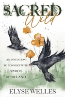 Sacred Wild: An Invitation to Connect with Spirits of the Land 0738779768 Book Cover