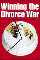 Winning the Divorce War: How to Protect Your Best Interests 1581154275 Book Cover