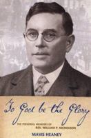 To God Be the Glory: The Personal Memoirs of Rev. William P. Nicholson 1840301511 Book Cover