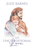His Unconditional Love 1957895985 Book Cover