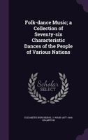 Folk-dance Music; a Collection of Seventy-six Characteristic Dances of the People of Various Nations 101770399X Book Cover