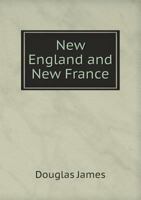 New England and New France: Contrasts and Parallels in Colonial History 134498245X Book Cover