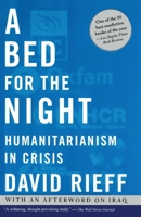 A Bed for the Night: Humanitarianism in Crisis 074325211X Book Cover