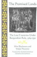 The Promised Lands: The Low Countries Under Burgundian Rule, 1369 - 1530 (The Middle Ages Series) 0812213823 Book Cover