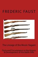 The Lineage of the Mosin-Nagant: Facts and Circumstance in the History and Development of the Mosin-Nagant Rifle 0934523150 Book Cover