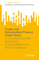 Crypto and Decentralized Finance Under Stress: A Comprehensive Risk Assessment of Vulnerabilities and Attack Techniques (SpringerBriefs in Finance) 3032284244 Book Cover