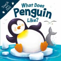 What Does Penguin Like? (Touch  Feel): Touch  Feel Board Book 178810370X Book Cover