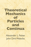 Theoretical Mechanics of Particles and Continua 0486432610 Book Cover
