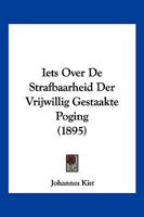 Iets Over De Strafbaarheid Der Vrijwillig Gestaakte Poging (1895) 1161201580 Book Cover
