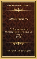 Lettres Juives V2: Ou Correspondance Philosophique, Historique Et Critique (1754) 1165489015 Book Cover