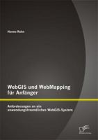 Webgis Und Webmapping Fur Anfanger: Anforderungen an Ein Anwendungsfreundliches Webgis-System 3958506100 Book Cover