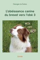 L'obéissance canine du brevet vers l'obé - Tome 3 (French Edition) 2414440023 Book Cover