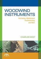 Woodwind Instruments: Purchasing, Maintenance, Troubleshooting and More 1574634364 Book Cover