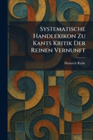 Systematische Handlexikon Zu Kants Kritik Der Reinen Vernunft (German Edition) 1025491475 Book Cover