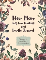 New Mom Self-Care Checklist and Doodle Journal: Taking care of yourself during the postpartum days 1712582763 Book Cover
