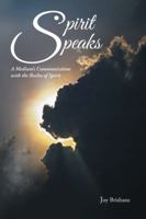 Spirit Speaks: A Medium's Communication with the Realm of Spirit 1504303903 Book Cover