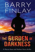 The Burden of Darkness: A Marcie Kane and Nathan Harris Thriller (Marcie Kane Thriller Collection) 0995937982 Book Cover